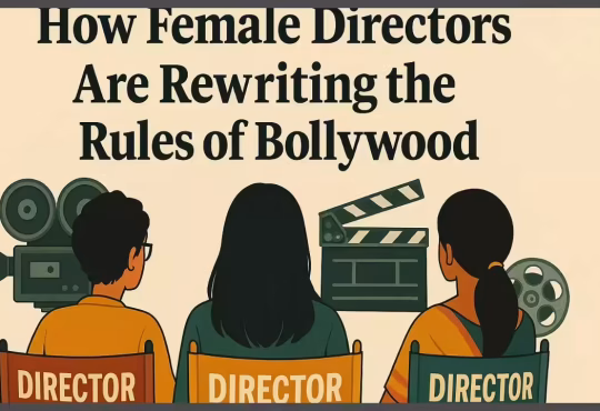 Female filmmakers leading Bollywood blockbusters